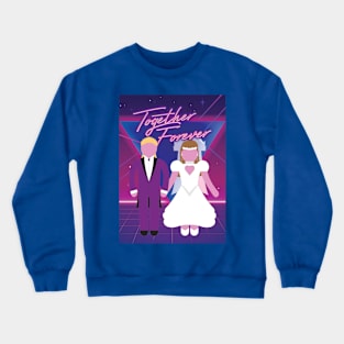 80s Wedding Together Forever Crewneck Sweatshirt